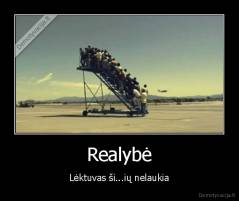 Realybė - Lėktuvas ši...ių nelaukia