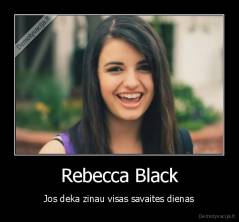 Rebecca Black - Jos deka zinau visas savaites dienas