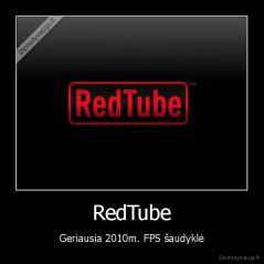 RedTube - Geriausia 2010m. FPS šaudyklė