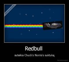 Redbull  - suteikia Chuck'o Norris'o suktuką