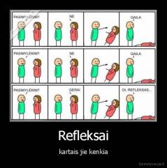 Refleksai - kartais jie kenkia