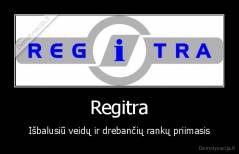 Regitra - Išbalusiū veidų ir drebančių rankų priimasis