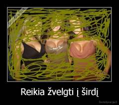 Reikia žvelgti į širdį - 