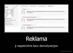 Reklama - ji nepatvirtins tavo demotyvacijos