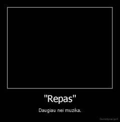 "Repas" - Daugiau nei muzika.