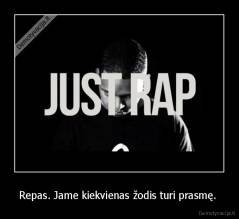 Repas. Jame kiekvienas žodis turi prasmę.  - 