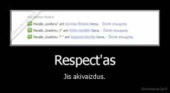 Respect'as - Jis akivaizdus.