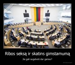 Ribos seksą ir skatins gimstamumą - Jie gali sugalvoti dar geriau?