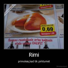 Rimi - primokės,kad tik pirktumėt