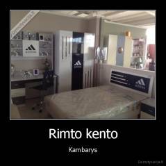 Rimto kento - Kambarys