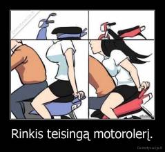 Rinkis teisingą motorolerį. - 