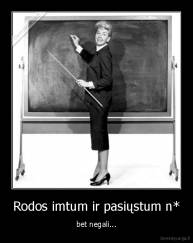 Rodos imtum ir pasiųstum n* - bet negali...