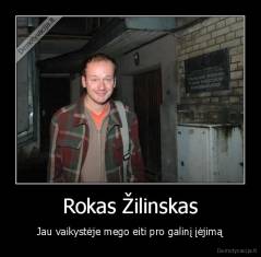 Rokas Žilinskas - Jau vaikystėje mego eiti pro galinį įėjimą