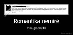 Romantika nemirė - mirė gramatika