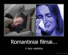 Romantiniai filmai... - ir taip visalaika