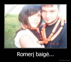 Romerį baigė... - 