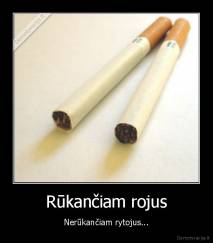 Rūkančiam rojus - Nerūkančiam rytojus...