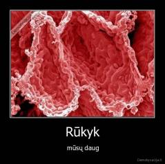 Rūkyk - mūsų daug