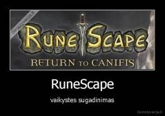 RuneScape - vaikystes sugadinimas