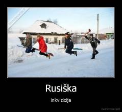 Rusiška - inkvizicija