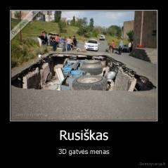 Rusiškas - 3D gatvės menas