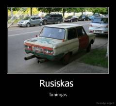 Rusiskas  - Tuningas