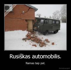 Rusiškas automobilis. - Namas taip pat.