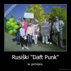 Rusiški "Daft Punk" - su gerbėjais.