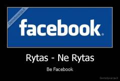 Rytas - Ne Rytas - Be Facebook