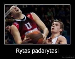 Rytas padarytas! - 