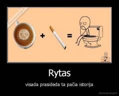 Rytas - visada prasideda ta pačia istorija