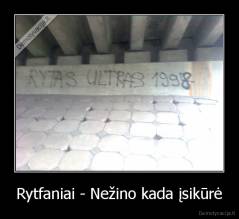 Rytfaniai - Nežino kada įsikūrė - 