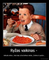 Ryžas vaikinas -  - niekada nebus , toks kaip ryžas katinas mielas , švelnus ir gražus ..