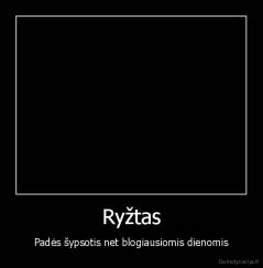 Ryžtas - Padės šypsotis net blogiausiomis dienomis