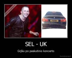 SEL - UK - Grįšiu po paskutinio koncerto