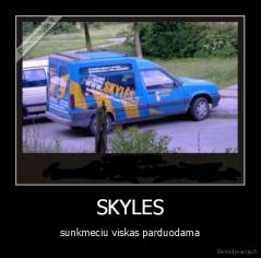 SKYLES - sunkmeciu viskas parduodama