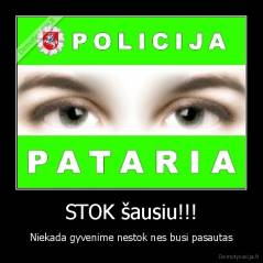 STOK šausiu!!! - Niekada gyvenime nestok nes busi pasautas