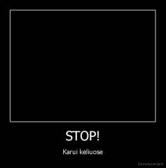 STOP! - Karui keliuose