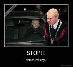 STOP!!! - Teismas važiuoja!!!