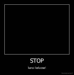 STOP - karui keluose!