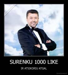 SURENKU 1000 LIKE - IR ATSIKORIU ATGAL