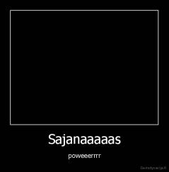 Sajanaaaaas - poweeerrrr