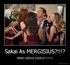 Sakai As MERGISIUS?!!!? - MANO SIRDIS DIDELE!!!!!!!!!