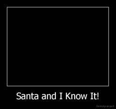 Santa and I Know It! - 