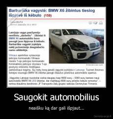 Saugokit automobilius - neaišku ką dar gali išpjaut...