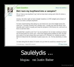 Saulėlydis ... - blogiau   nei Justin Bieber