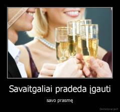 Savaitgaliai pradeda įgauti - savo prasmę