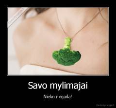 Savo mylimajai - Nieko negaila!