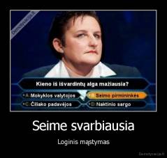 Seime svarbiausia - Loginis mąstymas