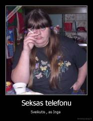 Seksas telefonu - Sveikutis , as Inga 